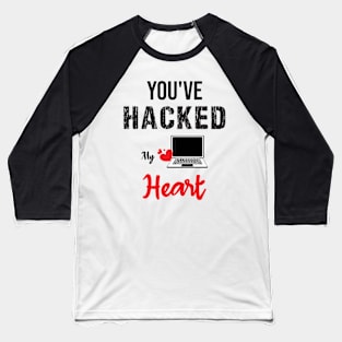 you've hacked my heart Baseball T-Shirt